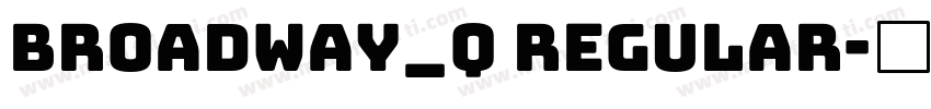 Broadway_Q Regular字体转换
